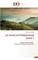 Le Vivant Et l'Indéterminé Tome 1