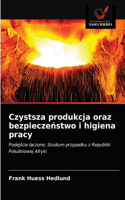 Czystsza produkcja oraz bezpiecze&#324;stwo i higiena pracy