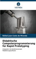 Didaktische Computerprogrammierung für Rapid Prototyping