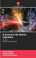 A procura da teoria suprema