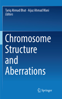 Chromosome Structure and Aberrations