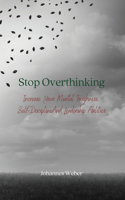 Stop Overthinking