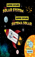Sammie Explores the Solar System Sammie Explora el Sistema Solar: Bilingual children's book to learn about the planets Libro infantil bilingüe para aprender sonre los planetas(Bilingual Books for Children)