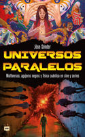 UNIVERSOS PARALELOS: Multiversos, agujeros s y fisica cuantica en cine y series