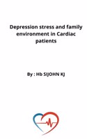 Depression stress and family environment in Cardiac patients