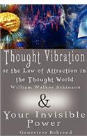 Thought Vibration or the Law of Attraction in the Thought World & Your Invisible Power (2 Books in 1)