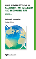 World Scientific Reference on Globalisation in Eurasia and the Pacific Rim - Volume 2: Innovation