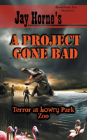 Jay Horne's A Project Gone Bad: Terror at Lowry Park Zoo