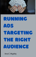 Running Ads Targeting the Right Audience