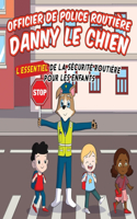 Police de la circulation Danny le chien: Sécurité routière essentielle pour les enfants(1 Guide de Sécurité Essentiel Pour les Enfants)