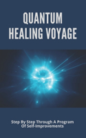 Quantum Healing Voyage: Step By Step Through A Program Of Self-Improvements: Quantum Body Sculpt Gym Exercises