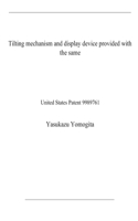 Tilting mechanism and display device provided with the same: United States Patent 9989761