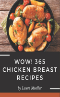 Wow! 365 Chicken Breast Recipes: Enjoy Everyday With Chicken Breast Cookbook!