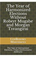 The Year of Harmonized Elections Without Robert Mugabe and Morgan Tsvangirai