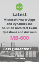 Latest Microsoft Power Apps and Dynamics 365 Solution Architect Exam MB-600 Questions and Answers: Guide for Real Exam
