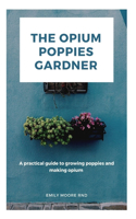 The Opium Poppies Gardner