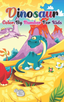 Dinosaur Color By Number For Kids: Dinosaur Color By Numbers. Coloring Book For Kids Ages 4-8