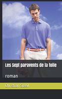 Les Sept paravents de la folie: roman