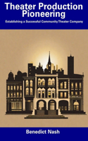 Theater Production Pioneering: Establishing a Successful Community Theater Company