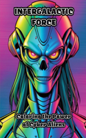 Intergalactic Force: Coloring the Power of Cyber Aliens