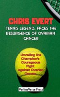 Chris Evert, Tennis Legend Faces the Resurgence of Ovarian Cancer