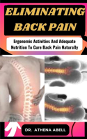 Eliminating Back Pain: Ergonomic Activities And Adequate Nutrition To Cure Back Pain Naturally