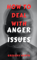 How to Deal with Anger Issues
