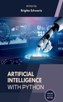AI with Python: Die Entfesselung von KI-Zauberei: Eine Reise in die Tiefen der Künstlichen Intelligenz mit Python - Vom Einsteiger zum Neuralen Architekten
