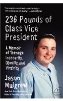 236 Pounds of Class Vice President: A Memoir of Teenage Insecurity, Obesity, and Virginity(P.S.)