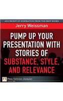 Pump Up Your Presentation with Stories of Substance, Style, and Relevance