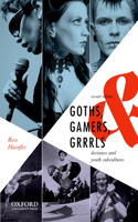 Goths, Gamers, and Grrrls: Deviance and Youth Subcultures