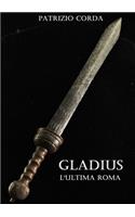 Gladius. L'ultima Roma