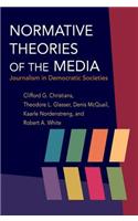 Normative Theories of the Media: Journalism in Democratic Societies