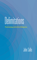 Delimitations: Phenomenology and the End of Metaphysics(The Collected Writings of John Sallis)