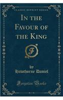 In the Favour of the King (Classic Reprint)