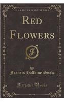 Red Flowers (Classic Reprint)