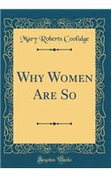 Why Women Are So (Classic Reprint)