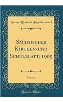 SÃ¤chsisches Kirchen-Und Schulblatt, 1905, Vol. 55 (Classic Reprint)