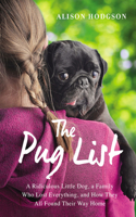 The Pug List: A Ridiculous Little Dog, a Family Who Lost Everything, and How They All Found Their Way Home(English)