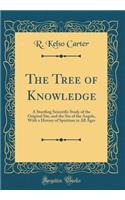The Tree of Knowledge: A Startling Scientific Study of the Original Sin, and the Sin of the Angels, with a History of Spiritism in All Ages (Classic Reprint)