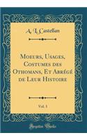 Moeurs, Usages, Costumes des Othomans, Et Abrégé de Leur Histoire, Vol. 3 (Classic Reprint)