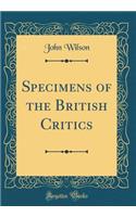 Specimens of the British Critics (Classic Reprint)
