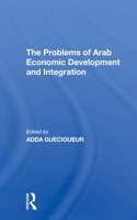 The Problems Of Arab Economic Development And Integration