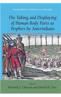 Taking and Displaying of Human Body Parts as Trophies by Amerindians