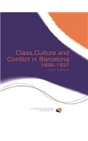 Class, Culture and Conflict in Barcelona, 1898-1937