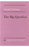 The Big Question: (Poets on Poetry)