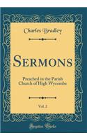 Sermons, Vol. 2: Preached in the Parish Church of High Wycombe (Classic Reprint): Preached in the Parish Church of High Wycombe (Classic Reprint)