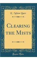Clearing the Mists (Classic Reprint)
