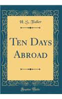 Ten Days Abroad (Classic Reprint)