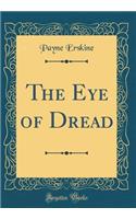 The Eye of Dread (Classic Reprint)